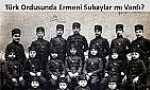 Türk Ordusunda Ermeni Subaylar mı Vardı