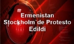 Ermenistan Stockholm`de Protesto Edildi