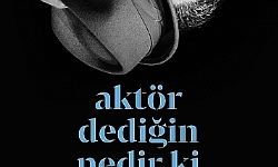 Aktör Dediğin Nedir ki