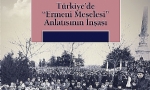 Devlet Aklı ve 1915 Türkiye’de “Ermeni Meselesi” Anlatısının İnşası