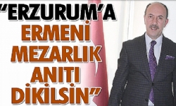 Erzurum´a Ermeni Mezarlık Anıtı Dikilsin