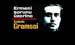 ​Antonio Gramsci’nin 1916’da yazdığı “Ermeni sorunu üzerine” adlı makalesi