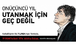 Hrant Dink, öldürülüşünün 13. yılında Türkiye`de ve dünyanın birtakim şehirlerinde anılacak