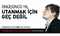 ​Hrant Dink, öldürülüşünün 13. yılında Türkiye`de ve dünyanın birtakim şehirlerinde anılacak