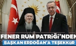 ​Fener Rum Patriği Bartholomeos`tan Başkan Erdoğan`a teşekkür