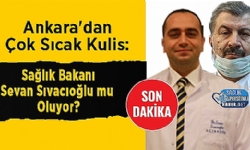 Ankara`dan Çok Sıcak Kulis: Sağlık Bakanı Sevan Sıvacıoğlu mu Oluyor?