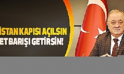 Ermenistan kapısı açılsın ticaret barışı getirsin!