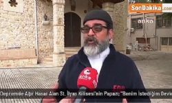 Depremde Ağır Hasar Alan St. İlyas Kilisesi`nin Papazı: Benim İstediğim Devlet Yetkililerinden, Bir