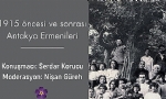 Toplantı: 1915 Öncesi ve Sonrası Antakya Ermenileri