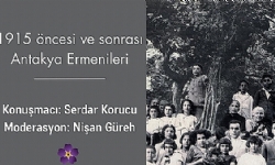 Toplantı: 1915 Öncesi ve Sonrası Antakya Ermenileri