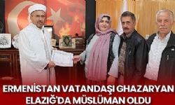 Ermenistan vatandaşı Ghazaryan Elazığ`da Müslüman oldu